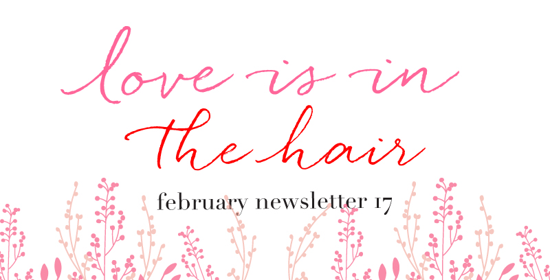 Love is in the Hair - Feb 2017